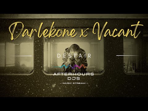 Darlekone x Vacant - Despair (#ambient)