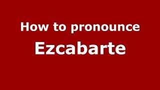How to pronounce Ezcabarte