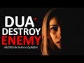 This Dua Will Destroy Enemies Tyrant Bully And Evil People Insha Allah ᴴᴰ Listen Every Day