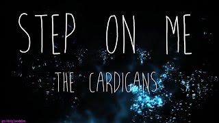 Step On Me - The Cardigans - Lyrics Video