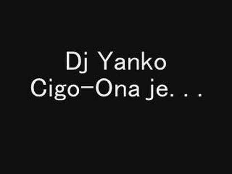 Dj Yanko- Cigo- Ona je. . .