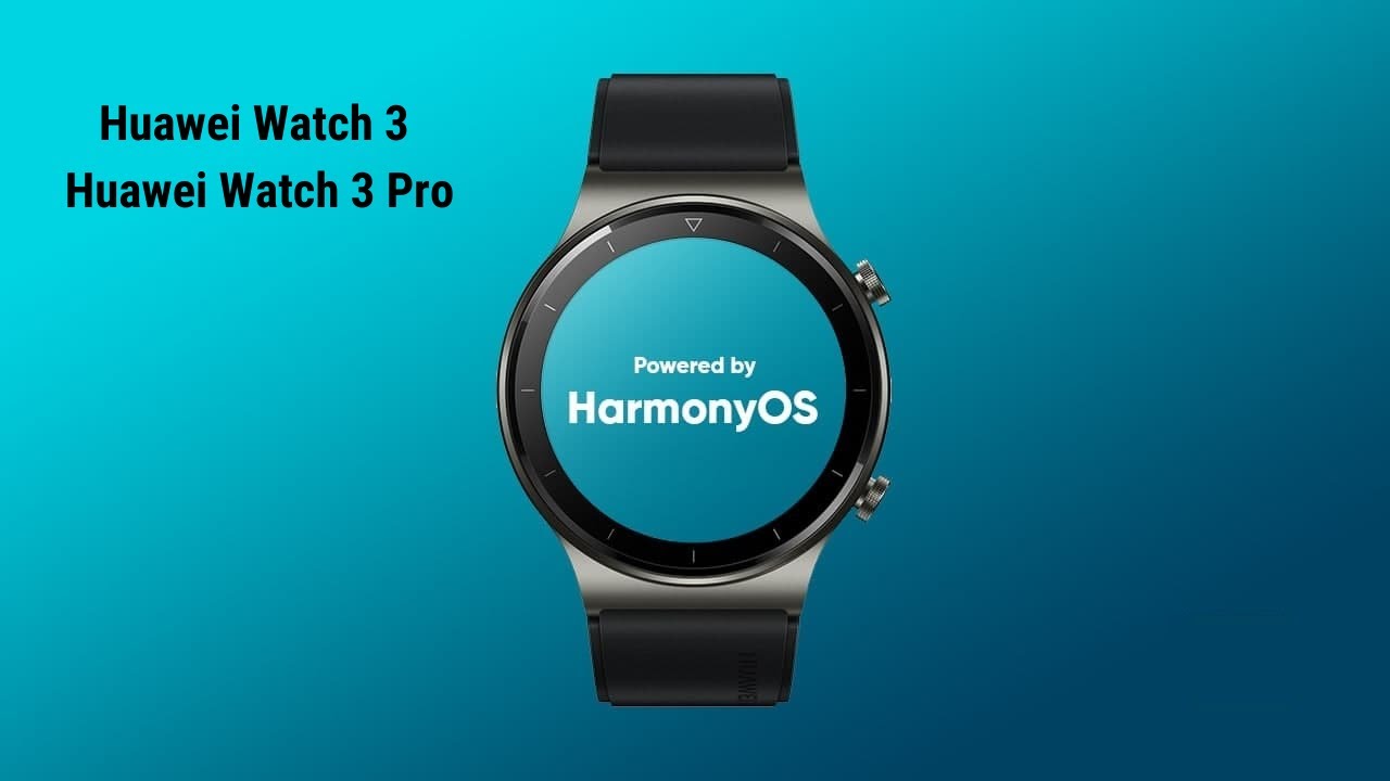 Huawei Watch 3 and Watch 3 Pro with HarmonyOS.