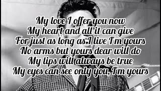 Elvis Presley - I&#39;m Yours (Lyrics)