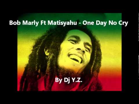 Bob Marly Ft Matisyahu - One Day No Cry (Dj Y.Z.)