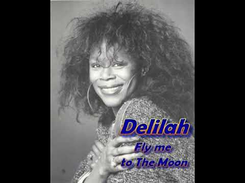 Delilah fly me to the moon