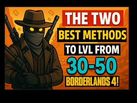 The Two Best Methods to lvl from 30-50! Borderlands4!