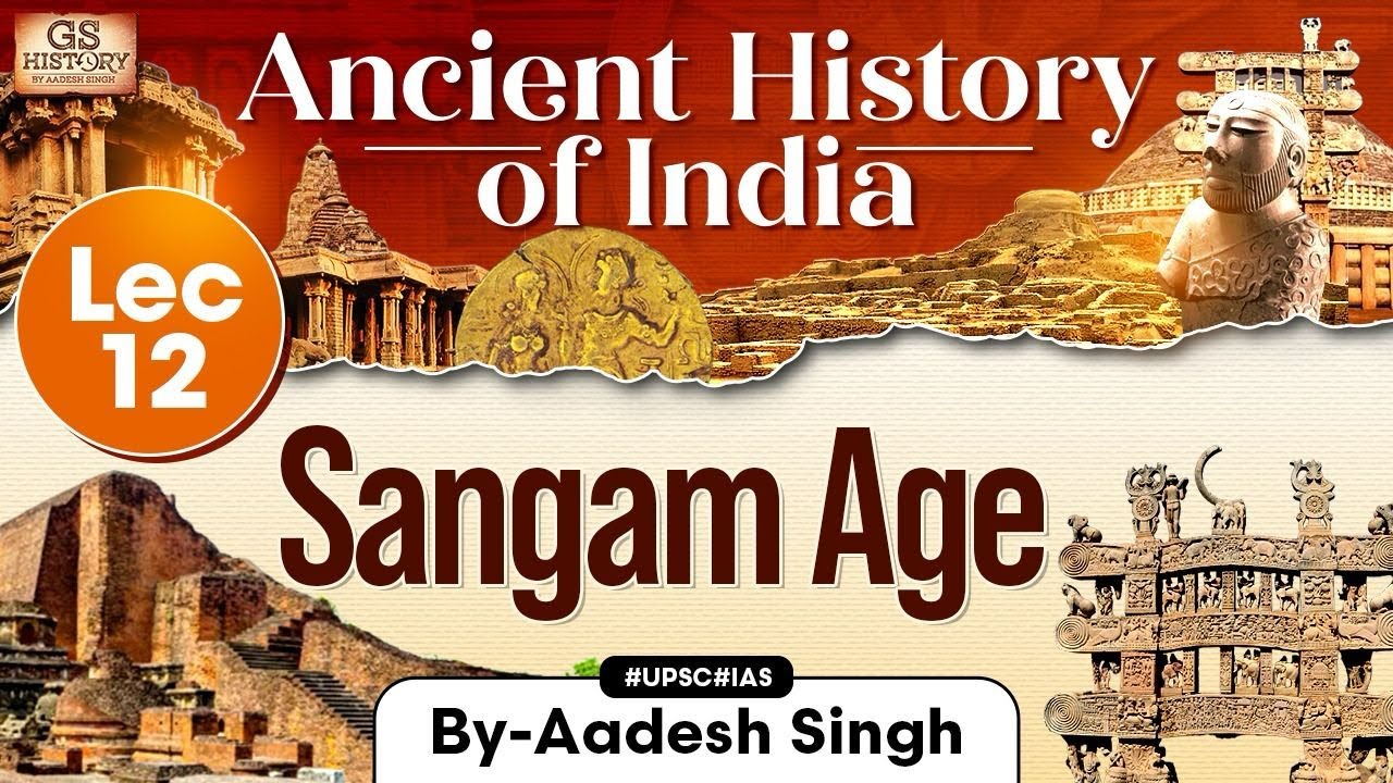 Ancient History of India Series | Lec 12: Sangam Age | GS History by Aadesh Singh | UPSC