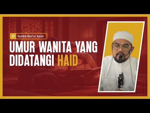 Umur Wanita Yang Didatangi Haid - Syeikh Nazrul Nasir.