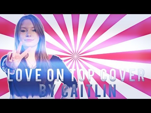 Love on Top [ Cover by Caitlin - The Voice Kids candidate]