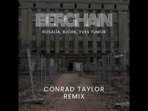ROSALÍA, Björk, Yves Tumor - Berghain (Conrad Taylor Remix)