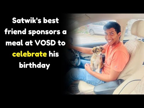Satwik's best friend sponsors a meal at VOSD to celebrate his birthday