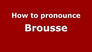 How to pronounce Brousse