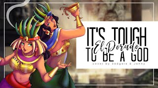 It&#39;s Tough to Be A God • female cover by Jenny &amp; Sedgeie (The Road to El Dorado)