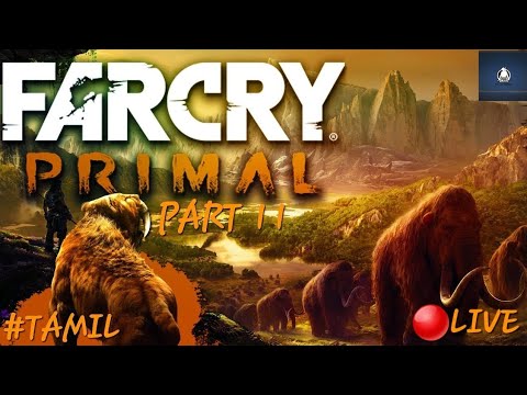 FAR CRY PRIMAL / Walkthrough - Part 11 / TAMIL LIVE 🔴 GAMEPLAY VIDEO / ON PUBG WARRIOR GAMING