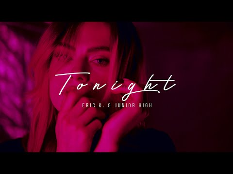Eric K. & Junior High - Tonight (Official Music Video)