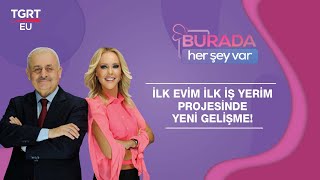 İlk Evim İlk İş Yerim Projesinde Yeni Gelişme! - Burada Her Şey Var