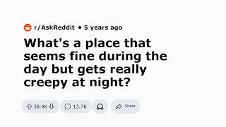 AskReddit Creepy Stories - Places That Are Super Creepy After Dark!