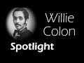 Spotlight #4: Willie Colon
