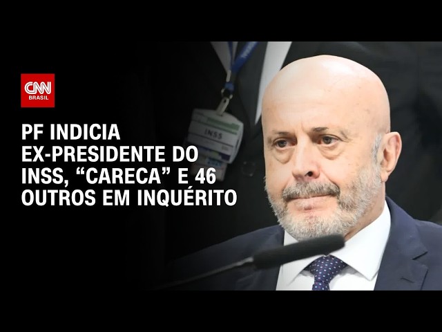 Ex-presidente do INSS, “Careca” e 46 outros são indiciados pela PF em inquérito; entenda | CNN 360°