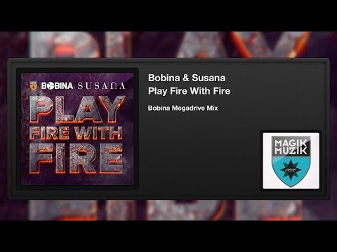 Bobina & Susana - Play Fire With Fire (Bobina Megadrive Mix)