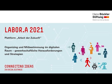 Organizing und Mitbestimmung im digitalen Raum | LABOR.A® 2021
