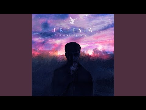 Mä Pelkäsin Silloin - Freesia