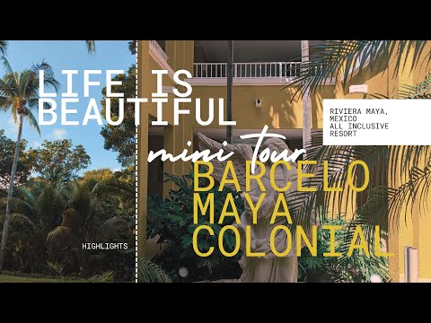 Barcelo Maya Colonial Resort All Inclusive | Mini-Tour | Riviera Maya, México