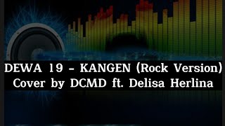 Download lagu LIRIK LAGU KANGEN - DEWA 19 (DCMD ft. DELISA HERLINA Rock Version Cover) mp3
