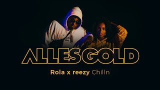 Rola x reezy - Chilln [ Alles Gold Session ]