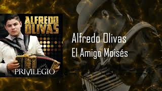 Alfredo Olivas - El Amigo Moisés