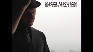 Kris Gruen - How Long Will I Wait (Official Video)