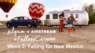 Pilgrim on Airstream&#39;s Endless Caravan - Ep. 3: Falling for New Mexico
