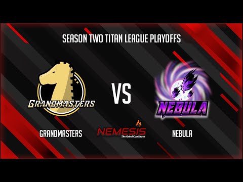 (Season 2) Grandmasters vs Nebula - Season Two Titan League Playoffs - Losers Finals