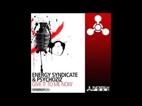 Psychoziz, Energy Syndicate - Give It To Me Now (Audio Hedz Remix) [Synergy Trax]