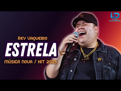REY VAQUEIRO - ESTRELA | REP. NOVO AGOSTO 2025 (MÚSICA  NOVA)