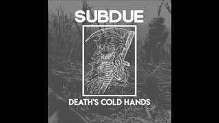 Subdue - Death&#39;s Cold Hands 2019 (Full EP)