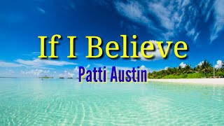If I Believe (Lyrics)by Patti Austin
