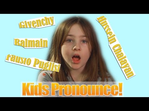 Kids Pronounce! - Hardest Names In fashion #3 (Givenchy, Balmain, Fausto Puglisi,Chalayan) | ocUKids