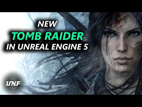 Tomb Raider coming to Unreal Engine 5! New UE5 Titles coming!