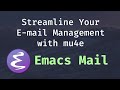 Streamline Your E Mail Management With Mu4e Emacs Mail