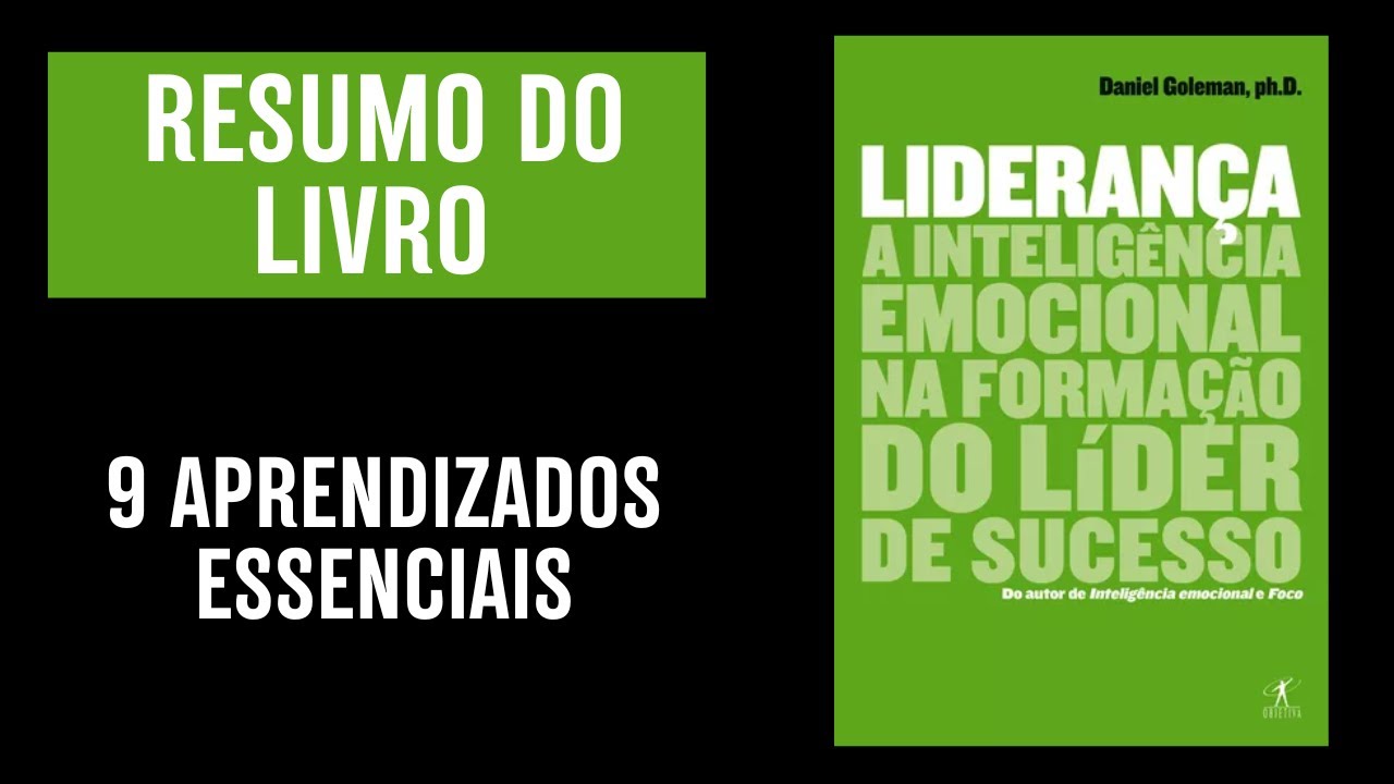 Resumo livro Inteligência Emocional na Formação do Líder de Sucesso | Daniel Goleman