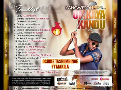Kangweson_Oshike tashiimbinge ft Makilla (Official audio)