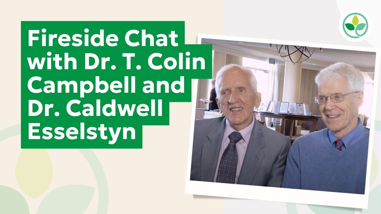 Fireside Chat with Dr. T. Colin Campbell and Dr. Caldwell Esselstyn