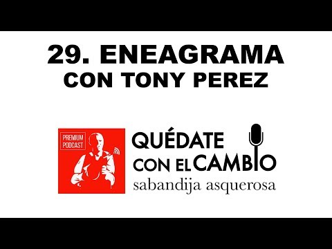 29.  Eneagrama con Tony Pérez