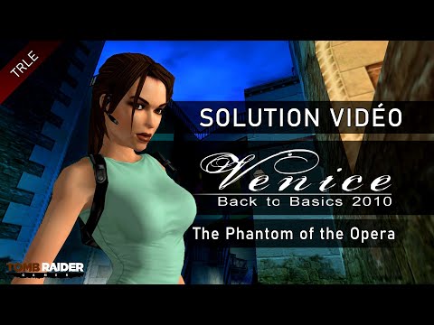 [TRLE] Tomb Raider Back to Basics 2010 : Venice (Btb2010) - #11 - The Phantom of the Opera