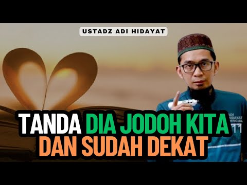 Tanda Dia Jodoh Kita Dan Sudah Dekat - Ustadz Adi Hidayat