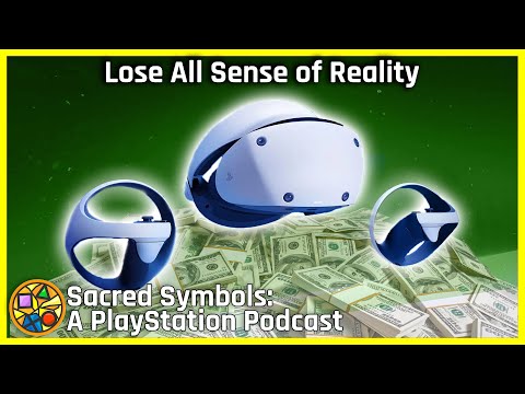 Lose All Sense of Reality | Sacred Symbols: A PlayStation Podcast, Episode 227