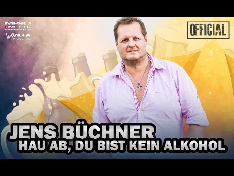 JENS BÜCHNER - HAU AB, DU BIST KEIN ALKOHOL [OFFICIAL]