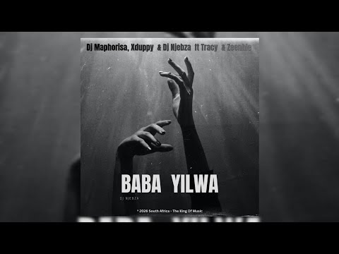 Dj Maphorisa, Xduppy & Dj Njebza - Baba Yilwa (Official Audio) ft Tracy & Zeenhle 