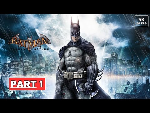 BATMAN: ARKHAM ASYLUM GOTY Edition Gameplay Walkthrough Part 1 [4K 60FPS PC ULTRA] - No Commentary